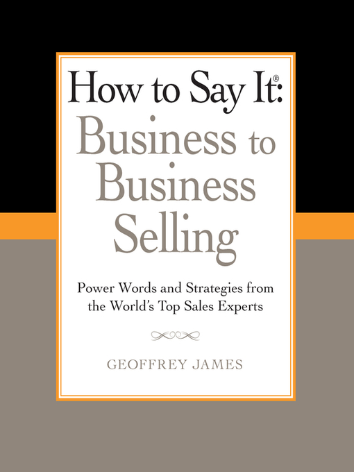 Title details for How to Say It: Business to Business Selling by Geoffrey James - Available